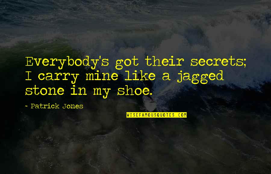 Spocks Famous Quotes By Patrick Jones: Everybody's got their secrets; I carry mine like