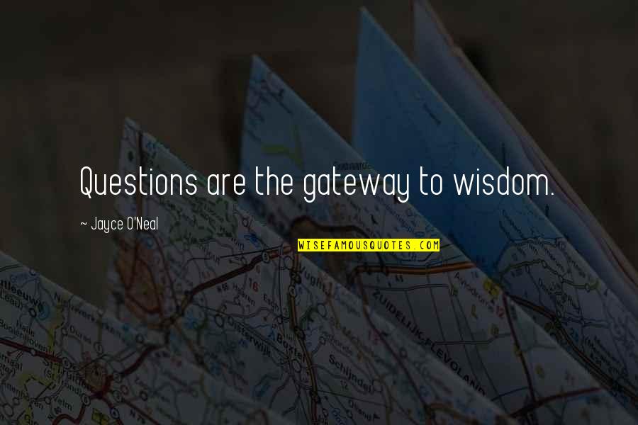 Spoelen Engels Quotes By Jayce O'Neal: Questions are the gateway to wisdom.