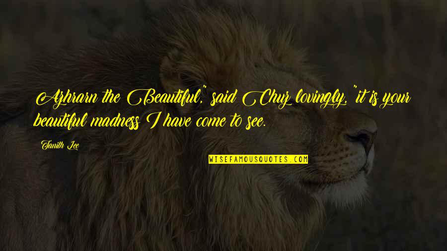 Spofforth Primary Quotes By Tanith Lee: Azhrarn the Beautiful," said Chuz lovingly, "it is Spofforth Primary Quotes By Tanith Lee: Azhrarn the Beautiful," said Chuz lovingly, "it is