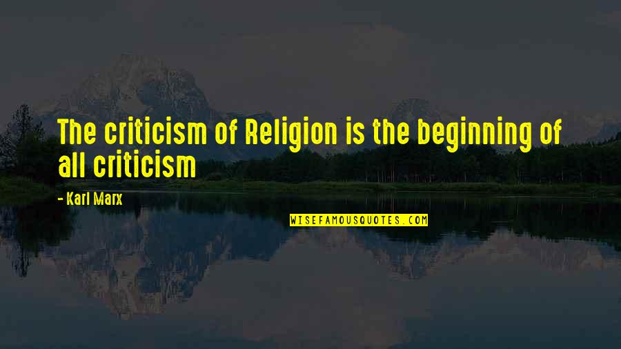 Spogliarsi Passato Quotes By Karl Marx: The criticism of Religion is the beginning of