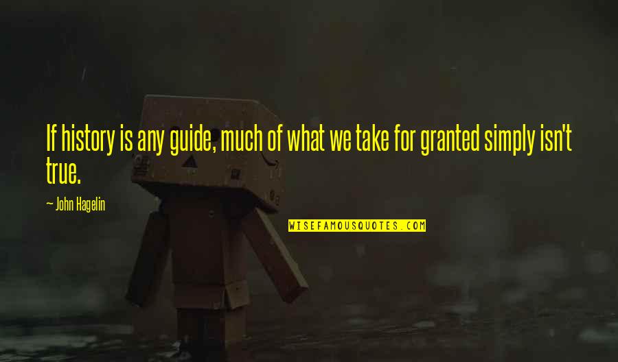 Spognardi John Quotes By John Hagelin: If history is any guide, much of what