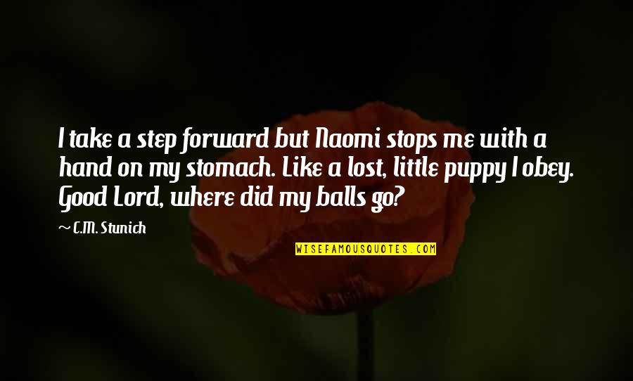 Spohie Trudeau Quotes By C.M. Stunich: I take a step forward but Naomi stops Spohie Trudeau Quotes By C.M. Stunich: I take a step forward but Naomi stops