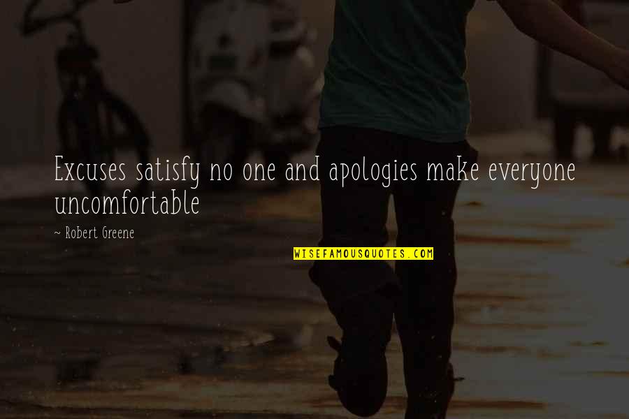 Spohler Foundation Quotes By Robert Greene: Excuses satisfy no one and apologies make everyone