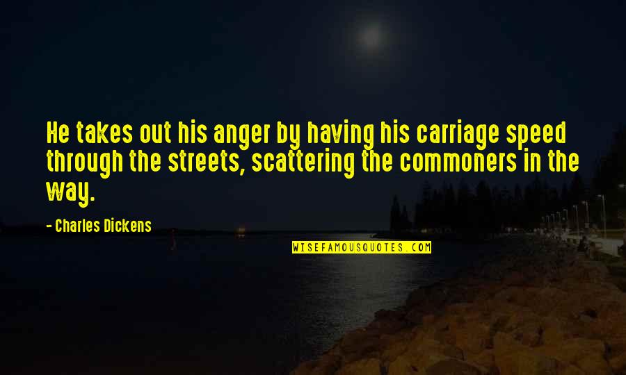 Spohnholz Quotes By Charles Dickens: He takes out his anger by having his