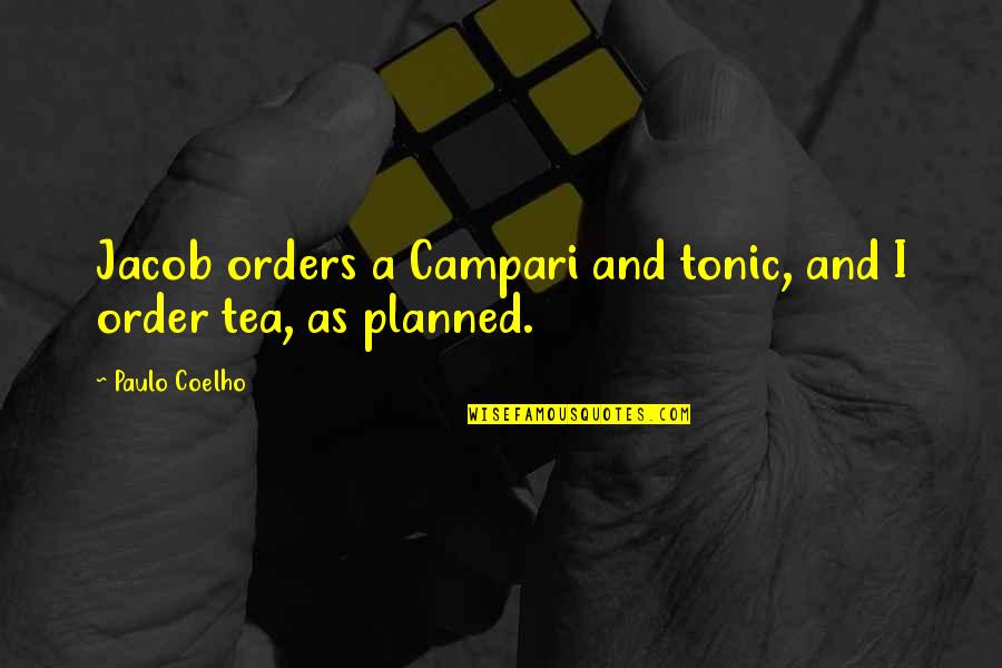 Spoil Me Quotes By Paulo Coelho: Jacob orders a Campari and tonic, and I