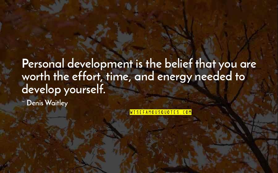 Spoil Me With Attention Quotes By Denis Waitley: Personal development is the belief that you are Spoil Me With Attention Quotes By Denis Waitley: Personal development is the belief that you are