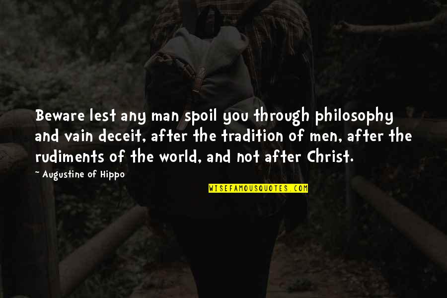 Spoil'd Quotes By Augustine Of Hippo: Beware lest any man spoil you through philosophy