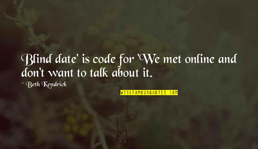 Spoiled Adults Quotes By Beth Kendrick: Blind date' is code for 'We met online