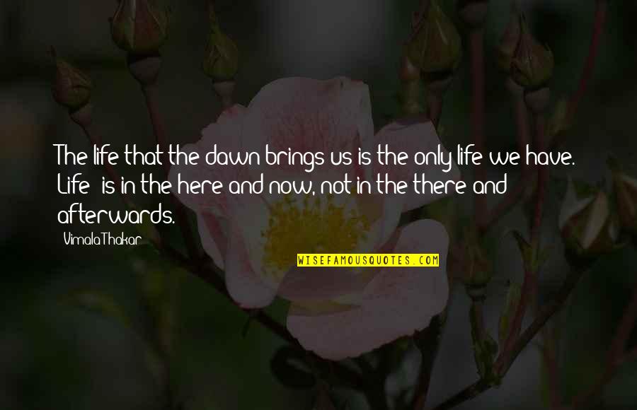 Spoiler Alert The Tomb Was Empty Quotes By Vimala Thakar: The life that the dawn brings us is Spoiler Alert The Tomb Was Empty Quotes By Vimala Thakar: The life that the dawn brings us is