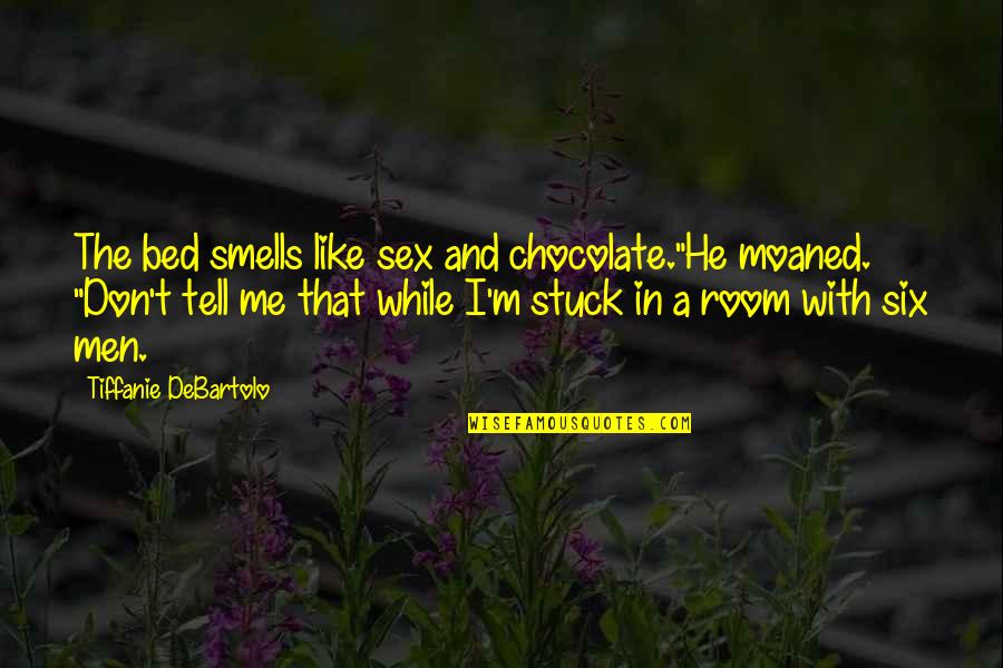 Spoiling Grandparents Quotes By Tiffanie DeBartolo: The bed smells like sex and chocolate."He moaned. Spoiling Grandparents Quotes By Tiffanie DeBartolo: The bed smells like sex and chocolate."He moaned.