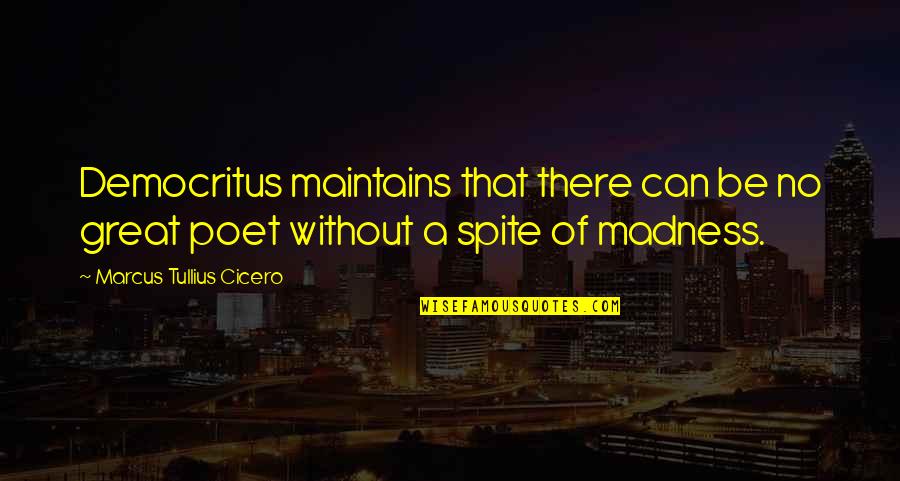 Spoiling Your Boyfriend Quotes By Marcus Tullius Cicero: Democritus maintains that there can be no great