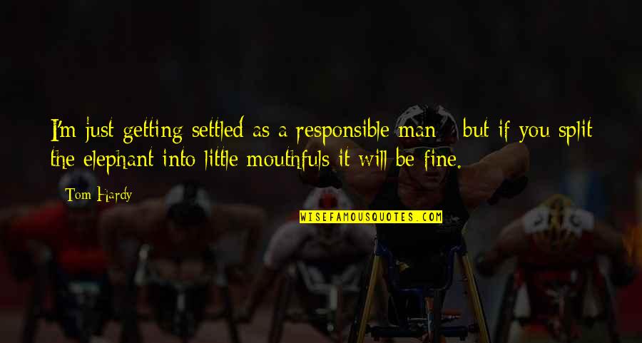 Spoilsport Etymology Quotes By Tom Hardy: I'm just getting settled as a responsible man