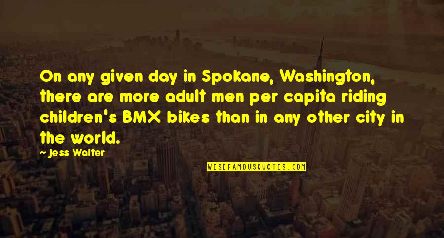 Spokane Washington Quotes By Jess Walter: On any given day in Spokane, Washington, there