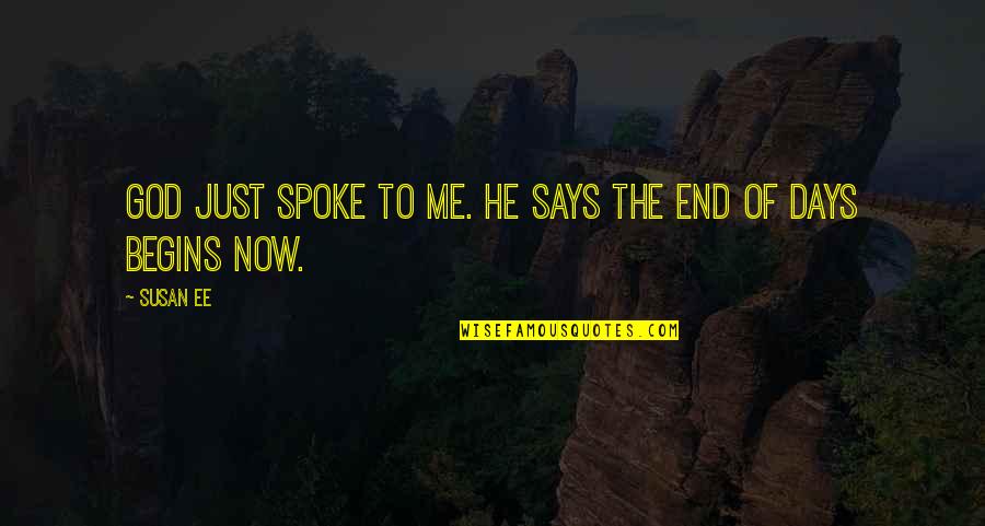 Spoke Quotes By Susan Ee: God just spoke to me. He says the