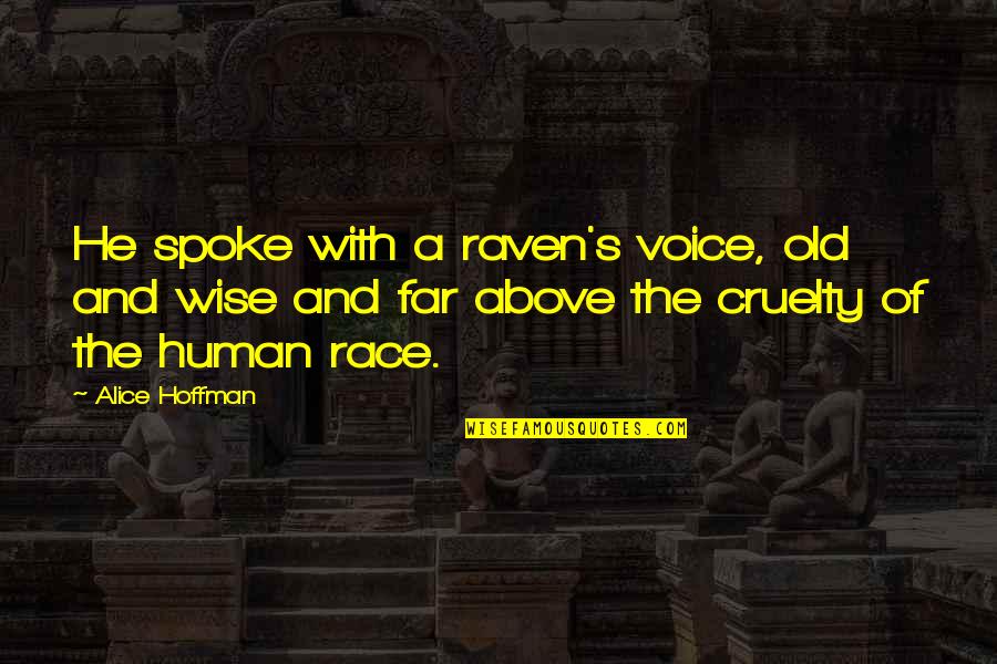 Spoke Too Soon Quotes By Alice Hoffman: He spoke with a raven's voice, old and Spoke Too Soon Quotes By Alice Hoffman: He spoke with a raven's voice, old and
