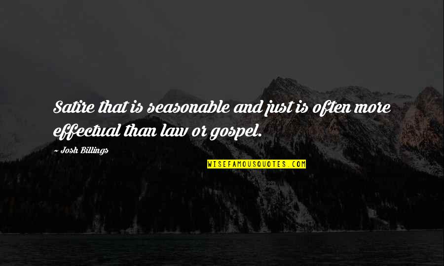 Spoke Zarathustra Quotes By Josh Billings: Satire that is seasonable and just is often