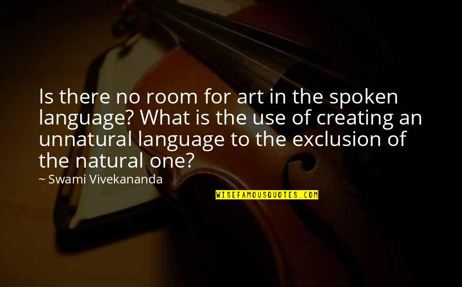 Spoken Language Quotes By Swami Vivekananda: Is there no room for art in the