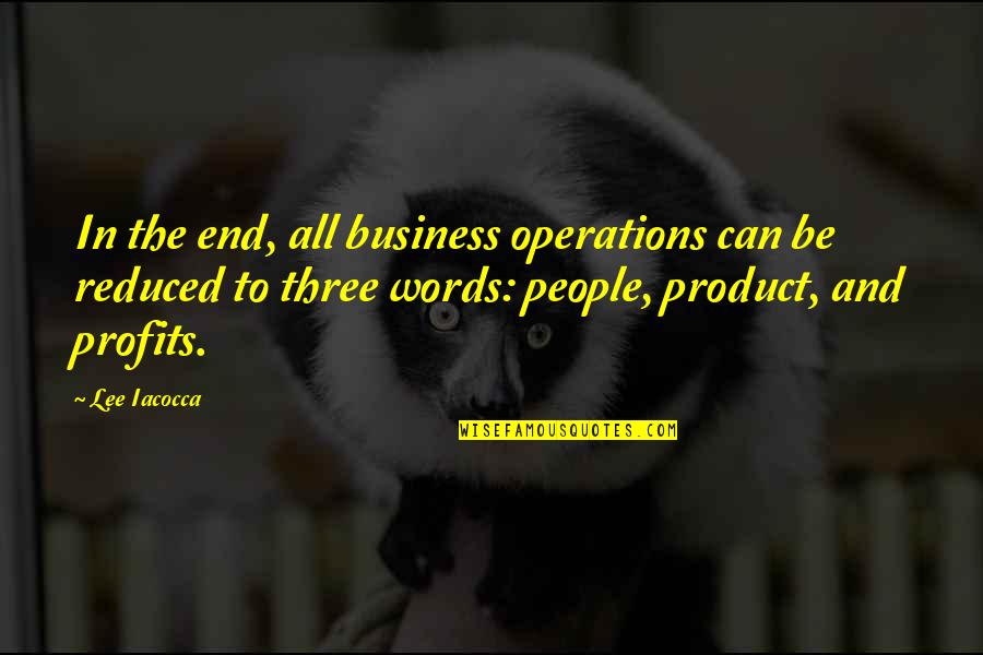Spoken Lines Quotes By Lee Iacocca: In the end, all business operations can be Spoken Lines Quotes By Lee Iacocca: In the end, all business operations can be