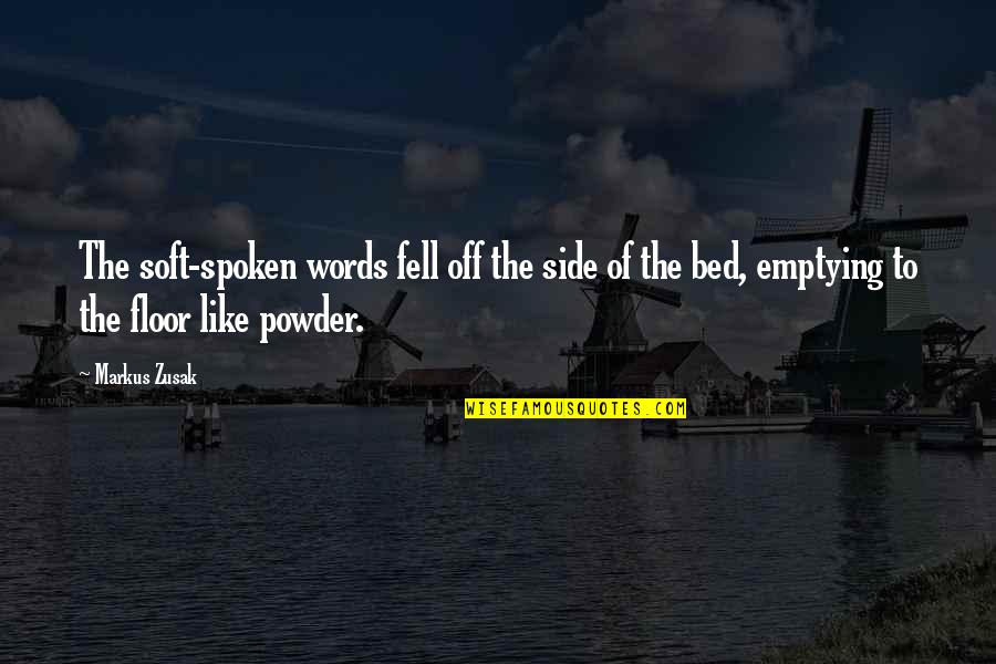 Spoken Words Quotes By Markus Zusak: The soft-spoken words fell off the side of Spoken Words Quotes By Markus Zusak: The soft-spoken words fell off the side of