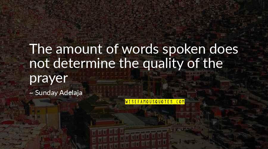 Spoken Words Quotes By Sunday Adelaja: The amount of words spoken does not determine