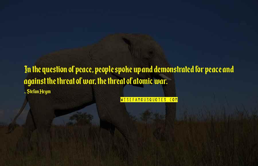Spokes Quotes By Stefan Heym: In the question of peace, people spoke up Spokes Quotes By Stefan Heym: In the question of peace, people spoke up