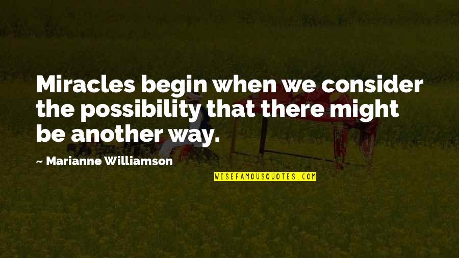 Spokeshaved Quotes By Marianne Williamson: Miracles begin when we consider the possibility that Spokeshaved Quotes By Marianne Williamson: Miracles begin when we consider the possibility that