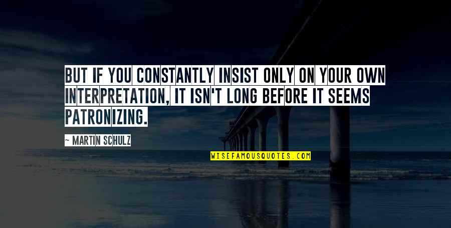 Spokesman Cycles Quotes By Martin Schulz: But if you constantly insist only on your Spokesman Cycles Quotes By Martin Schulz: But if you constantly insist only on your