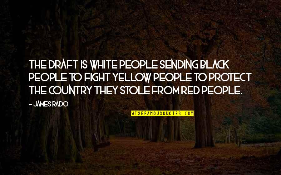 Spokojnej Pracy Quotes By James Rado: The draft is white people sending black people
