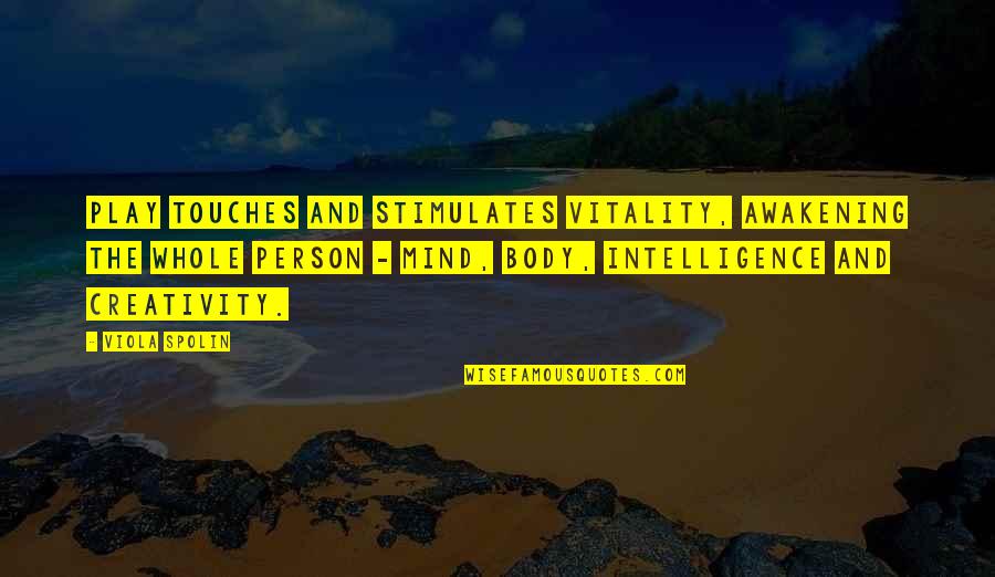Spolin Quotes By Viola Spolin: Play touches and stimulates vitality, awakening the whole Spolin Quotes By Viola Spolin: Play touches and stimulates vitality, awakening the whole