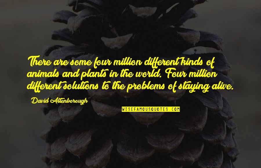 Spollenstown Quotes By David Attenborough: There are some four million different kinds of Spollenstown Quotes By David Attenborough: There are some four million different kinds of