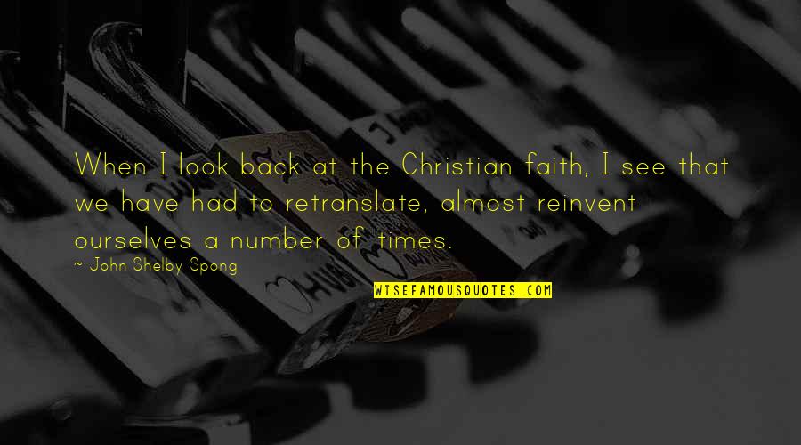 Spong Quotes By John Shelby Spong: When I look back at the Christian faith,