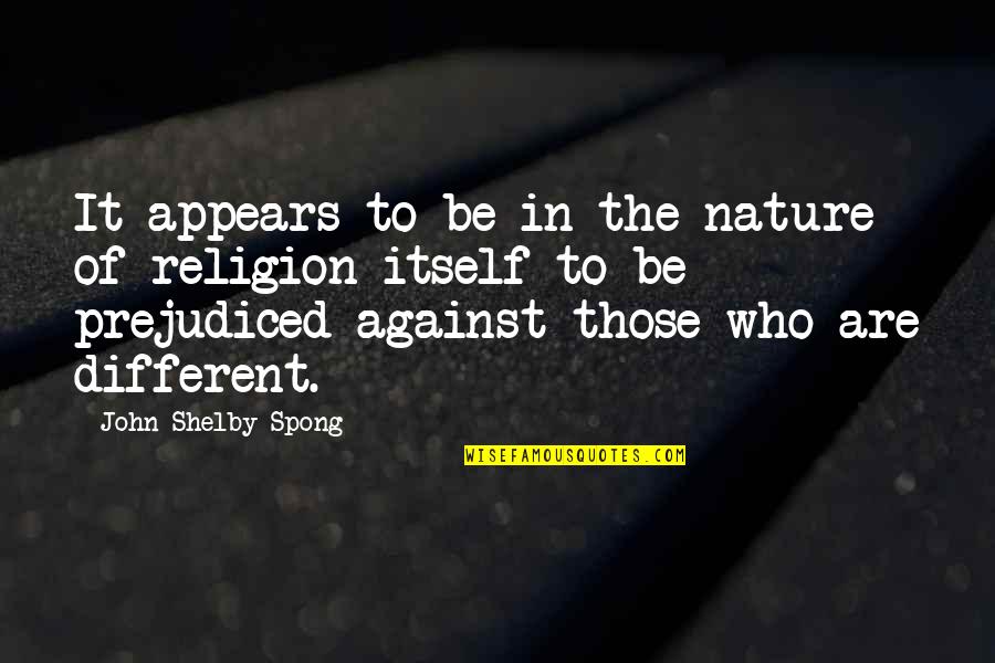 Spong Quotes By John Shelby Spong: It appears to be in the nature of Spong Quotes By John Shelby Spong: It appears to be in the nature of