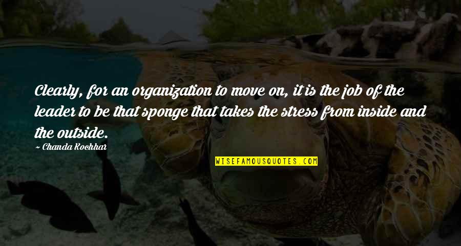 Sponge Quotes By Chanda Kochhar: Clearly, for an organization to move on, it