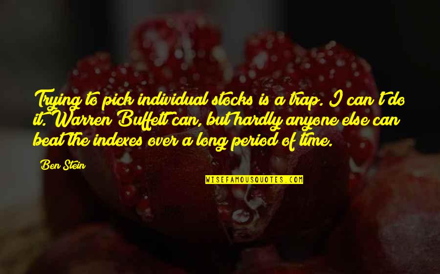 Spongebob 25 Quotes By Ben Stein: Trying to pick individual stocks is a trap. Spongebob 25 Quotes By Ben Stein: Trying to pick individual stocks is a trap.