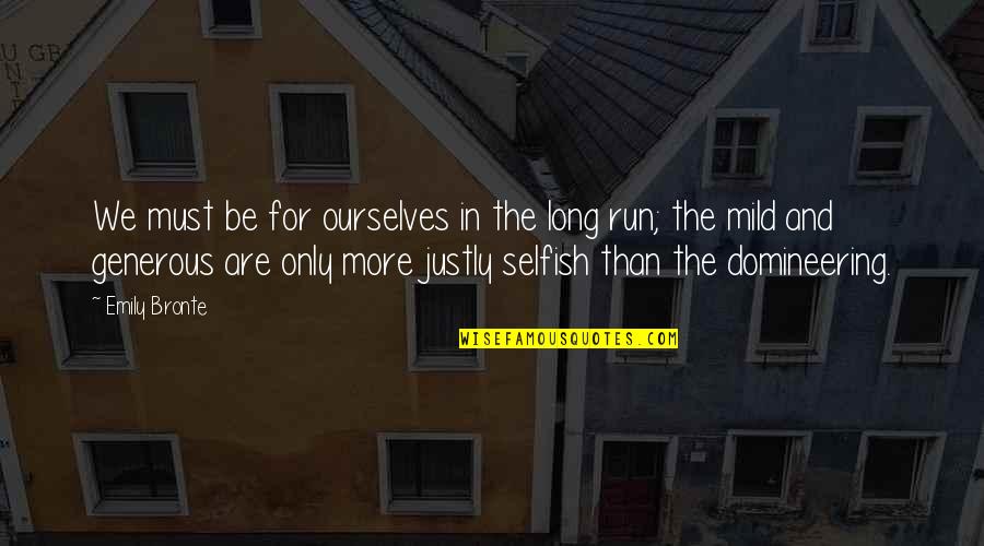 Spongebob Arrgh Quotes By Emily Bronte: We must be for ourselves in the long