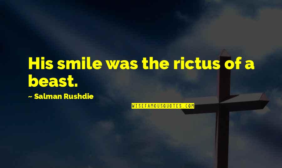 Spongebob Love Quotes By Salman Rushdie: His smile was the rictus of a beast.