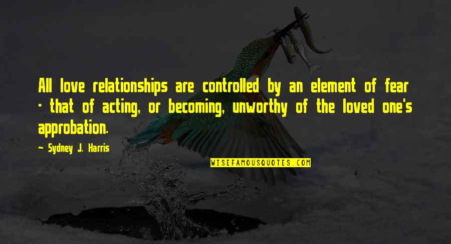 Spongebob Love Quotes By Sydney J. Harris: All love relationships are controlled by an element