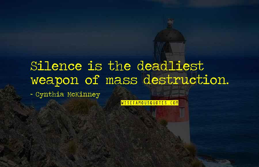 Spongebob Moss Quote Quotes By Cynthia McKinney: Silence is the deadliest weapon of mass destruction.