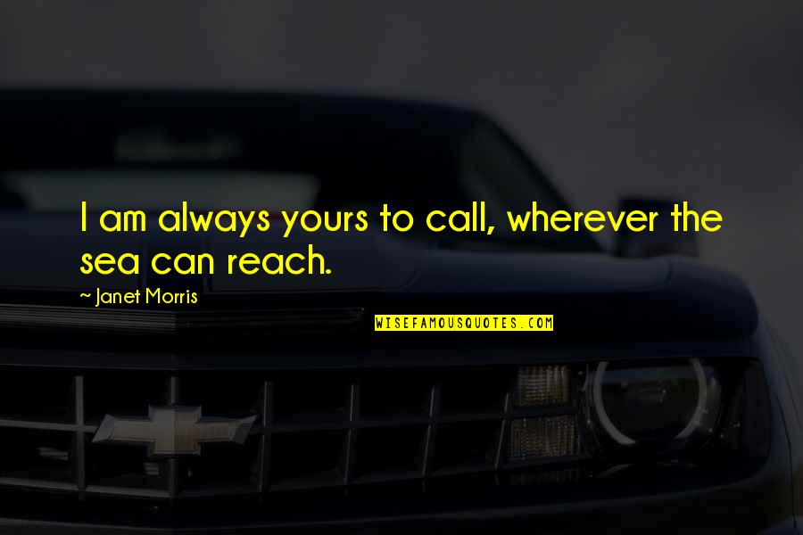 Spongebob Mr Krabs Quotes By Janet Morris: I am always yours to call, wherever the
