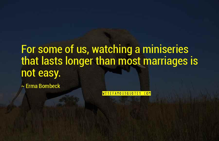 Spongebob Patty Hype Quotes By Erma Bombeck: For some of us, watching a miniseries that Spongebob Patty Hype Quotes By Erma Bombeck: For some of us, watching a miniseries that