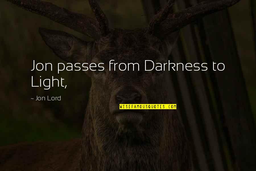 Sponges Examples Quotes By Jon Lord: Jon passes from Darkness to Light, Sponges Examples Quotes By Jon Lord: Jon passes from Darkness to Light,