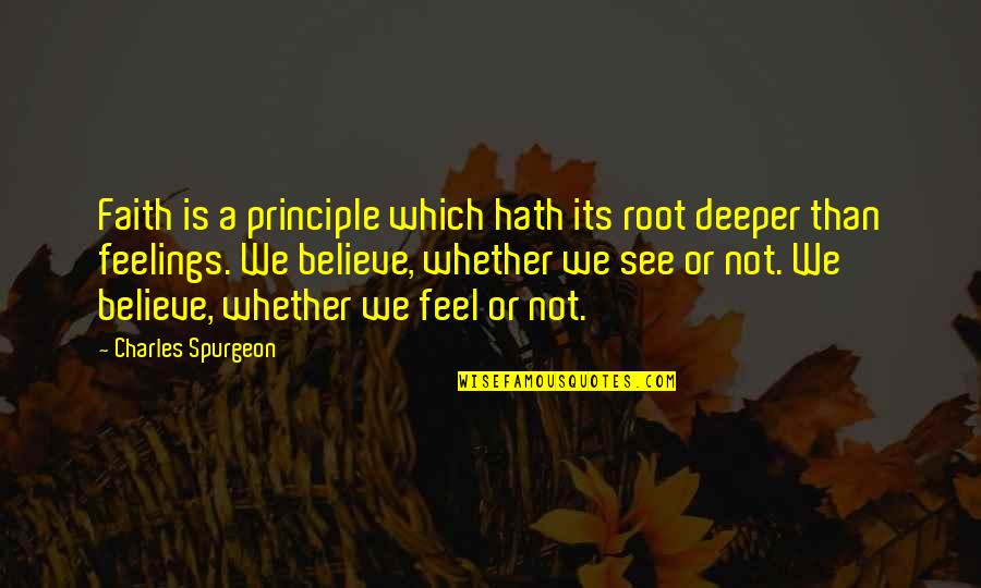 Spongeswap Quotes By Charles Spurgeon: Faith is a principle which hath its root Spongeswap Quotes By Charles Spurgeon: Faith is a principle which hath its root