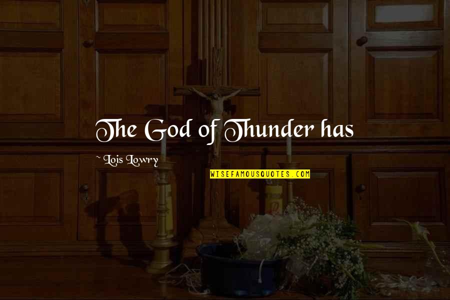 Spongeswap Quotes By Lois Lowry: The God of Thunder has Spongeswap Quotes By Lois Lowry: The God of Thunder has