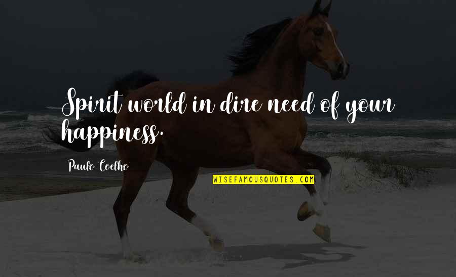 Spongeswap Quotes By Paulo Coelho: Spirit world in dire need of your happiness. Spongeswap Quotes By Paulo Coelho: Spirit world in dire need of your happiness.