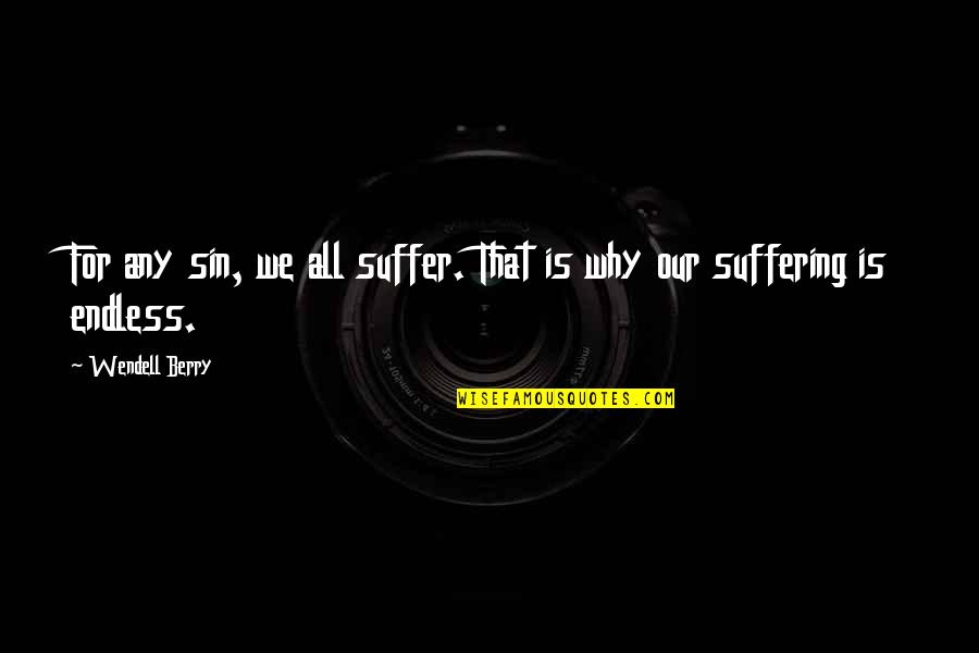 Sponging Dolphins Quotes By Wendell Berry: For any sin, we all suffer. That is