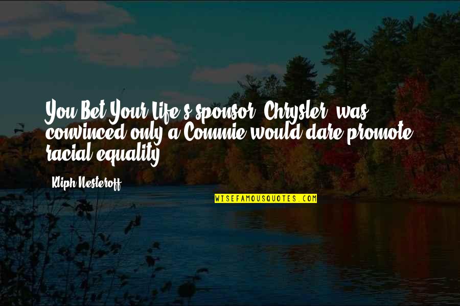 Sponsor Quotes By Kliph Nesteroff: You Bet Your Life's sponsor, Chrysler, was convinced Sponsor Quotes By Kliph Nesteroff: You Bet Your Life's sponsor, Chrysler, was convinced