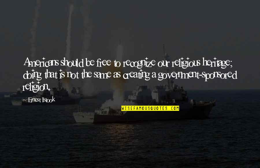 Sponsored By Quotes By Ernest Istook: Americans should be free to recognize our religious