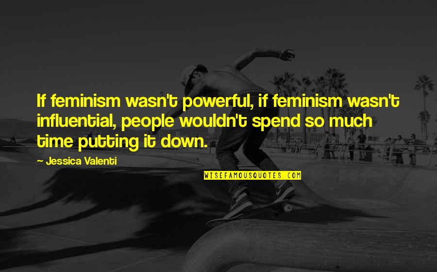 Sponsored Tweets Quotes By Jessica Valenti: If feminism wasn't powerful, if feminism wasn't influential, Sponsored Tweets Quotes By Jessica Valenti: If feminism wasn't powerful, if feminism wasn't influential,