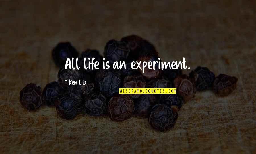Sponsored Tweets Quotes By Ken Liu: All life is an experiment. Sponsored Tweets Quotes By Ken Liu: All life is an experiment.