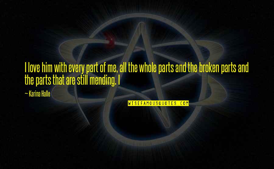 Sponsorship Funny Quotes By Karina Halle: I love him with every part of me,